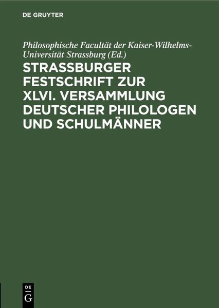 Strassburger Festschrift zur XLVI. Versammlung Deutscher Philologen und Schulmänner (eBook, PDF)