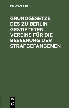 Cover Grundgesetze des zu Berlin gestifteten Vereins für die Besserung der Strafgefangenen (eBook, PDF)
