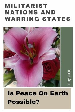 Cover Militarist Nations And Warring States: Is Peace On Earth Possible? (eBook, ePUB)