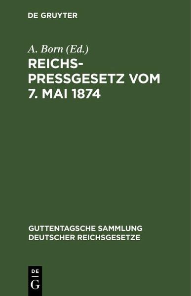 Reichspreßgesetz vom 7. Mai 1874 (eBook, PDF) Reichspreßgesetz vom 7. Mai 1874 (eBook, PDF)