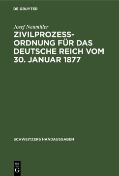 Zivilprozeßordnung für das Deutsche Reich vom 30. Januar 1877 (eBook, PDF) - Neumiller, Josef