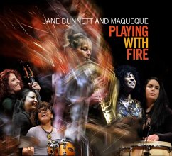 Playing With Fire - Bunnett,Jane & Maqueque