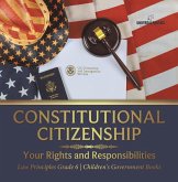 Constitutional Citizenship : Your Rights and Responsibilities   Law Principles Grade 6   Children's Government Books (eBook, ePUB) Constitutional Citizenship : Your Rights and Responsibilities   Law Principles Grade 6   Children's Government Books (eBook, ePUB)