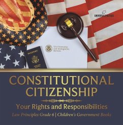 Cover Constitutional Citizenship : Your Rights and Responsibilities   Law Principles Grade 6   Children's Government Books (eBook, ePUB)