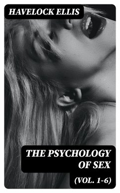 The Psychology of Sex (Vol. 1-6) (eBook, ePUB) - Ellis, Havelock