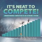It's Neat to Compete! : Understanding Competition in an Economic System   Grade 5 Social Studies   Children's Economic Books (eBook, ePUB)