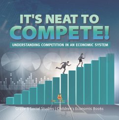 It's Neat to Compete! : Understanding Competition in an Economic System   Grade 5 Social Studies   Children's Economic Books (eBook, ePUB) - Baby