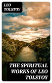 The Spiritual Works of Leo Tolstoy (eBook, ePUB)