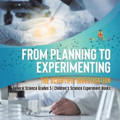 Cover From Planning to Experimenting : The Scientific Investigation   General Science Grades 5   Children's Science Experiment Books (eBook, ePUB)