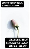 Elizabethan Sonnet-Cycles: Delia - Diana (eBook, ePUB)