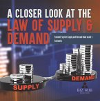 A Closer Look at the Law of Supply & Demand   Economic System Supply and Demand Book Grade 5   Economics (eBook, ePUB)