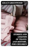 Stories and Legends of Travel and History, for Children (eBook, ePUB)