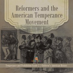 Reformers and the American Temperance Movement   Temperance and Prohibition Grade 5   Children's American History (eBook, ePUB) - Baby