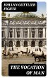 The Vocation of Man (eBook, ePUB) - Bild 1