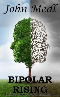 Cover Bipolar Rising: A Man's Victory Over Mental Health (Workings of a Bipolar Mind, #7) (eBook, ePUB)