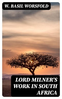 Lord Milner's Work in South Africa (eBook, ePUB) - Worsfold, W. Basil