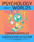 Issue 11: Gamification Of Autism A Guide To Clinical Psychology, Cyberpsychology and Psychotherapy (Psychology Worlds, #11) (eBook, ePUB) Issue 11: Gamification Of Autism A Guide To Clinical Psychology, Cyberpsychology and Psychotherapy (Psychology Worlds, #11) (eBook, ePUB)