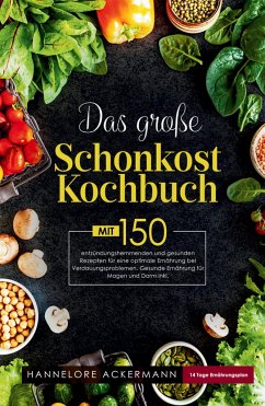 Das große Schonkost Kochbuch! Gesunde Ernährung für Magen und Darm! 1. Auflage - Ackermann, Hannelore