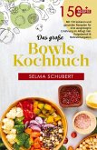Das große Bowls Kochbuch! Inklusive Bowl Baukasten und Nährwerteangaben! 1. Auflage