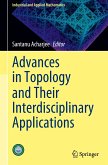 Advances in Topology and Their Interdisciplinary Applications