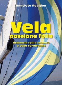Vela passione folle (eBook, ePUB) - Realdon, Anacleto
