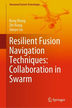 Resilient Fusion Navigation Techniques: Collaboration in Swarm (eBook, PDF) - Wang, Rong; Xiong, Zhi; Liu, Jianye