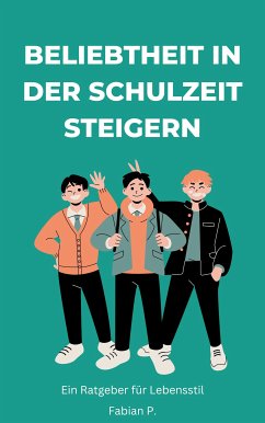 Beliebtheit in der Schulzeit steigern (eBook, ePUB)