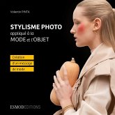 Stylisme photo appliqué à la mode et l'objet (eBook, ePUB) Stylisme photo appliqué à la mode et l'objet (eBook, ePUB)