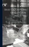Brief Expositions of Rational Medicine Brief Expositions of Rational Medicine