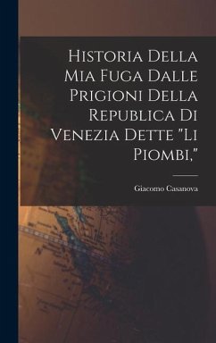 Historia della mia fuga dalle prigioni della republica di Venezia dette 