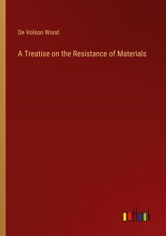A Treatise on the Resistance of Materials - de Volson Wood