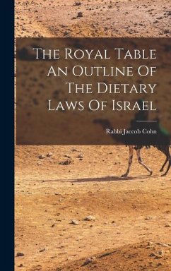 The Royal Table An Outline Of The Dietary Laws Of Israel - Cohn, Rabbi Jaccob