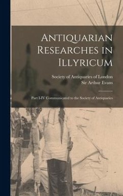 Antiquarian Researches in Illyricum - Evans, Arthur