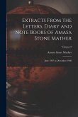 Extracts From the Letters, Diary and Note Books of Amasa Stone Mather: June 1907 to December 1908; Volume 2
