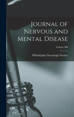 Journal of Nervous and Mental Disease; Volume XII - Society, Philadelphia Neurologic