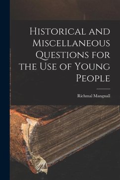 Historical and Miscellaneous Questions for the Use of Young People - Mangnall, Richmal