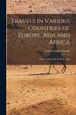 Travels in Various Countries of Europe, Asia and Africa: Greece, Egypt and the Holy Land