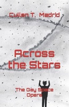 Across the Stars: The Gay Space Opera - Madrid, Cullen T.