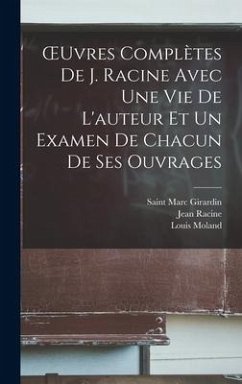 OEuvres complètes de J. Racine avec une vie de L'auteur et un examen de chacun de ses ouvrages - Moland, Louis; Racine, Jean; Racine, Louis