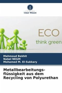 Metallbearbeitungs- flüssigkeit aus dem Recycling von Polyurethan - Bekhit, Mahmoud;Negm, Nabel;M. El-Sukkary, Mohamed
