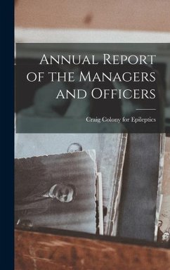 Annual Report of the Managers and Officers - Colony for Epileptics, Craig