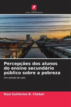 Percepções dos alunos do ensino secundário público sobre a pobreza - Chebat, Raul Guillermo B.