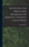 Notes On The Birds And Mammals Of Siskiyou County, California