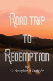 Road Trip to Redemption: Living in Darkness and Finding My Way Out