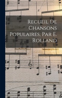 Cover Recueil De Chansons Populaires, Par E. Rolland