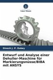 Entwurf und Analyse einer Dehuller-Maschine für Markierungsnüsse/BIBA mit ANSYS