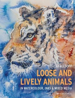 Loose and Lively Animals in Watercolour, Inks & Mixed Media - Allsopp, Jo