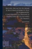 Recueil des actes de Henri II, Roi d'Angleterre et Duc de Normandie, concernant les provinces françaises et les affaires de France: 2