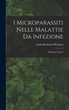 I Microparassiti Nelle Malattie Da Infezione - Bordoni-Uffreduzzi, Guido