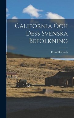 California Och Dess Svenska Befolkning - Skarstedt, Ernst